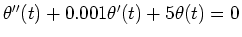 $ \theta''(t) + 0.001 \theta'(t) + 5 \theta (t) = 0$