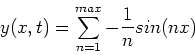 \begin{displaymath}y(x,t)=\sum_{n=1}^{max}-\frac{1}{n}sin(n x)
\end{displaymath}