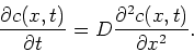 \begin{displaymath}\frac{{\partial}c(x,t)}{{\partial}t}=D\frac{{\partial^2}c(x,t)}{{\partial}x^2}.
\end{displaymath}