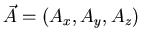 $\vec{A}=(A_x,A_y,A_z)$