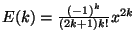 $E(k)=\frac{\left( -1\right) ^{k}%
}{\left( 2k+1\right) k!}x^{2k}$