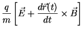 $\displaystyle \frac{q}{m}\left[ \vec{E}+\frac{d\vec{r}(t)%
}{dt}\times \vec{B}\right]$