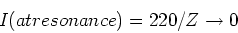 \begin{displaymath}I (at resonance) = 220/Z \rightarrow 0
\end{displaymath}