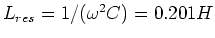 $L_{res} = 1/(\omega^2C) = 0.201H$