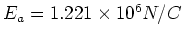 $E_a=1.221\times 10^6N/C$