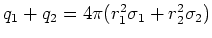 $q_1+q_2 = 4\pi (r_1^2\sigma_1 + r_2^2 \sigma_2)$