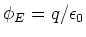 $\phi_E = q/\epsilon_0$