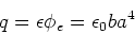 \begin{displaymath}q = \epsilon \phi_e = \epsilon_0 ba^4
\end{displaymath}