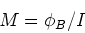 \begin{displaymath}M= \phi_B/I
\end{displaymath}