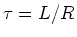 $\tau = L/R $