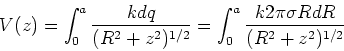 \begin{displaymath}V(z) = \int_0^a {k dq \over (R^2+z^2)^{1/2}} =
\int_0^a {k 2\pi \sigma R dR \over (R^2+z^2)^{1/2}}
\end{displaymath}