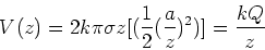 \begin{displaymath}V(z) = 2k\pi\sigma z[({1\over2} ({a\over z})^2)] = {k Q\over z}
\end{displaymath}