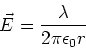 \begin{displaymath}\vec{E} = {\lambda \over 2\pi\epsilon_0 r}
\end{displaymath}