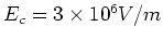 $E_c = 3\times 10^6V/m$