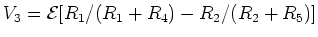 $V_3 = {\cal{E}}[R_1/(R_1+R_4) - R_2/(R_2+R_5)]$