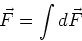 \begin{displaymath}\vec{F} = \int d\vec{F}
\end{displaymath}