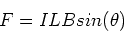 \begin{displaymath}F = I L B sin(\theta)
\end{displaymath}
