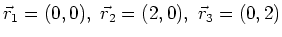 $\vec{r}_1=(0,0),\ \vec{r}_2=(2,0),\ \vec{r}_3=(0,2)$