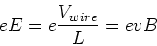 \begin{displaymath}e E = e {V_{wire}\over L} = e v B
\end{displaymath}