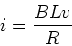 \begin{displaymath}i = {BLv \over R}
\end{displaymath}