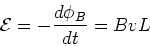 \begin{displaymath}{\cal{E}} = -{d\phi_B \over dt} = B v L
\end{displaymath}