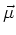 $\vec{\mu}$