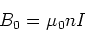 \begin{displaymath}B_0 = \mu_0nI
\end{displaymath}