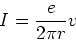 \begin{displaymath}I = {e\over 2\pi r} v
\end{displaymath}