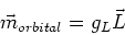 \begin{displaymath}\vec{m}_{orbital} = g_L \vec{L}
\end{displaymath}