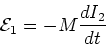 \begin{displaymath}{\cal{E}}_1 = - M {dI_2 \over dt}
\end{displaymath}