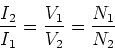 \begin{displaymath}{I_2 \over I_1} = {V_1 \over V_2} = {N_1 \over N_2}
\end{displaymath}