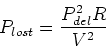 \begin{displaymath}P_{lost} = {P_{del}^2 R\over V^2}
\end{displaymath}