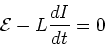 \begin{displaymath}{\cal{E}} - L{dI\over dt} = 0
\end{displaymath}