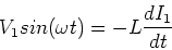 \begin{displaymath}V_1 sin(\omega t) = -L {dI_1 \over dt}
\end{displaymath}
