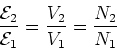 \begin{displaymath}{{\cal{E}}_2 \over {\cal{E}}_1} = {V_2\over V_1} = {N_2 \over N_1}
\end{displaymath}