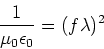 \begin{displaymath}{1\over \mu_0 \epsilon_0} = (f \lambda)^2
\end{displaymath}