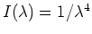 $I(\lambda) = 1/\lambda^4$