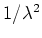 $1/\lambda^2$