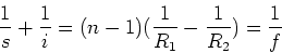 \begin{displaymath}{1\over s} + {1\over i} = (n-1) ({1\over R_1} - {1\over R_2}) = {1\over f}
\end{displaymath}