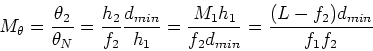 \begin{displaymath}M_{\theta} = {\theta_2 \over \theta_N} = {h_2 \over f_2} {d_{...
...{M_1 h_1 \over f_2 d_{min}}
= {(L-f_2) d_{min} \over f_1 f_2}
\end{displaymath}
