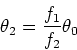 \begin{displaymath}\theta_2 = {f_1 \over f_2} \theta_0
\end{displaymath}