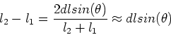 \begin{displaymath}l_2 - l_1 = {2 d l sin(\theta) \over l_2+l_1} \approx d l sin(\theta)
\end{displaymath}