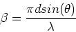 \begin{displaymath}\beta = {\pi d sin(\theta) \over \lambda}
\end{displaymath}