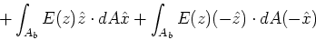 \begin{displaymath}+ \int_{A_b} E(z) \hat{z} \cdot dA \hat{x} + \int_{A_b} E(z) (-\hat{z}) \cdot dA (-\hat{x})\end{displaymath}