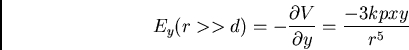 \begin{displaymath}
E_y (r>>d) = - {\partial V \over \partial y} = {-3kpxy\over r^{5}}
\end{displaymath}