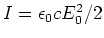 $I = \epsilon_0cE_0^2/2$