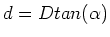 $d = Dtan(\alpha)$