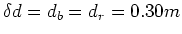 $\delta d = d_b=d_r = 0.30m$