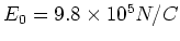 $E_0 = 9.8\times 10^5N/C$
