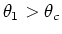 $\theta_1>\theta_c$